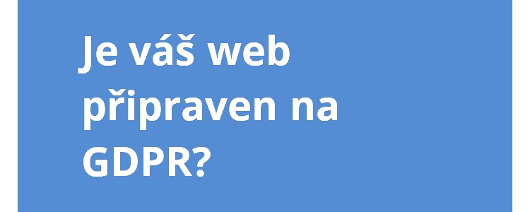 Je váš web připraven na GDPR?